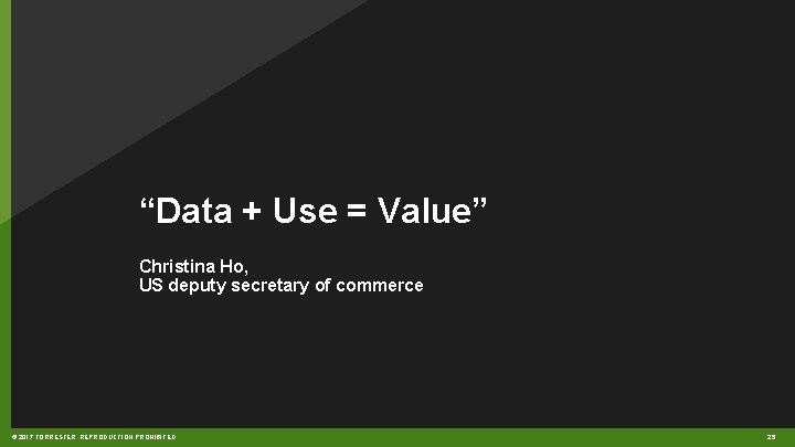 “Data + Use = Value” Christina Ho, US deputy secretary of commerce © 2017