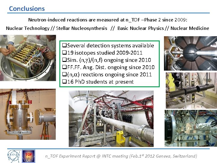 Conclusions Neutron-induced reactions are measured at n_TOF –Phase 2 since 2009: Nuclear Technology //
