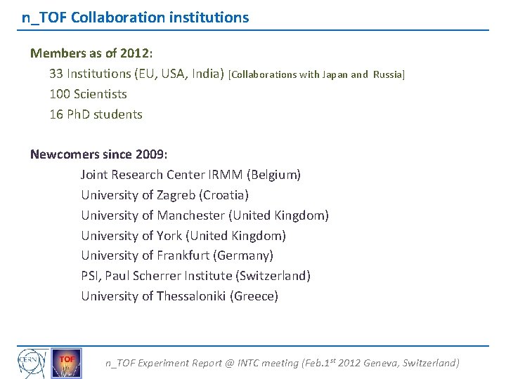 n_TOF Collaboration institutions Members as of 2012: 33 Institutions (EU, USA, India) [Collaborations with