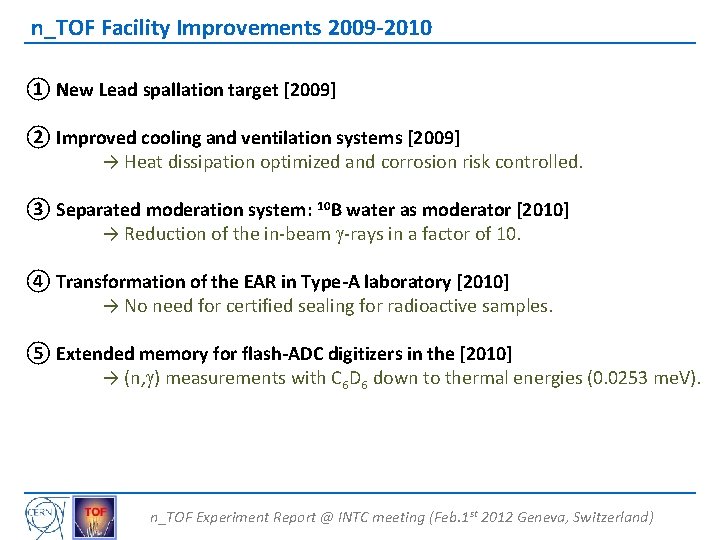 n_TOF Facility Improvements 2009 -2010 ① New Lead spallation target [2009] ② Improved cooling