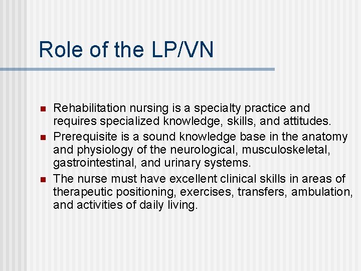 Role of the LP/VN n n n Rehabilitation nursing is a specialty practice and