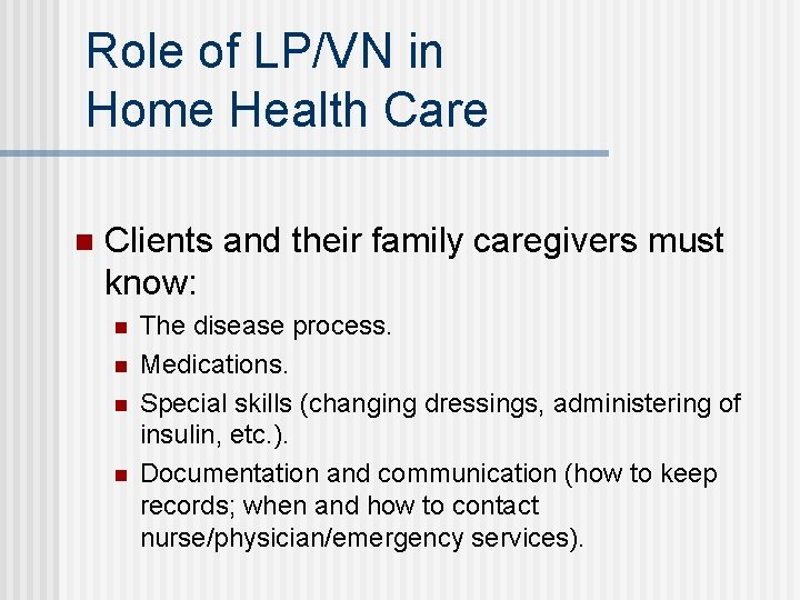 Role of LP/VN in Home Health Care n Clients and their family caregivers must