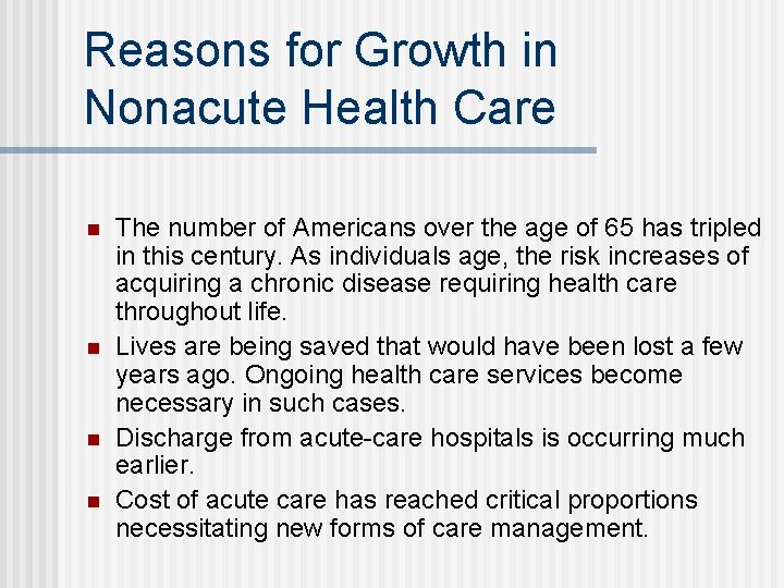 Reasons for Growth in Nonacute Health Care n n The number of Americans over