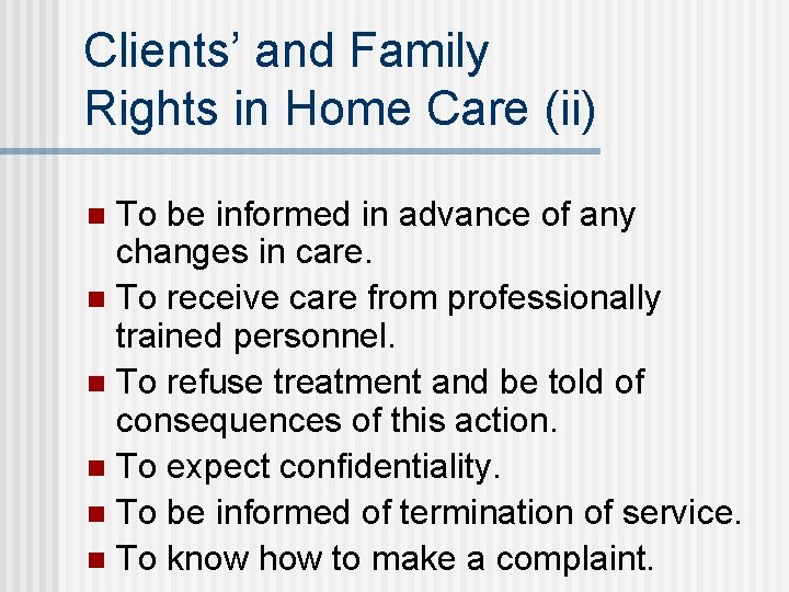 Clients’ and Family Rights in Home Care (ii) To be informed in advance of