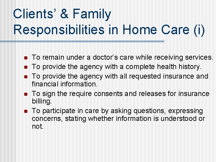 Clients’ & Family Responsibilities in Home Care (i) n n n To remain under