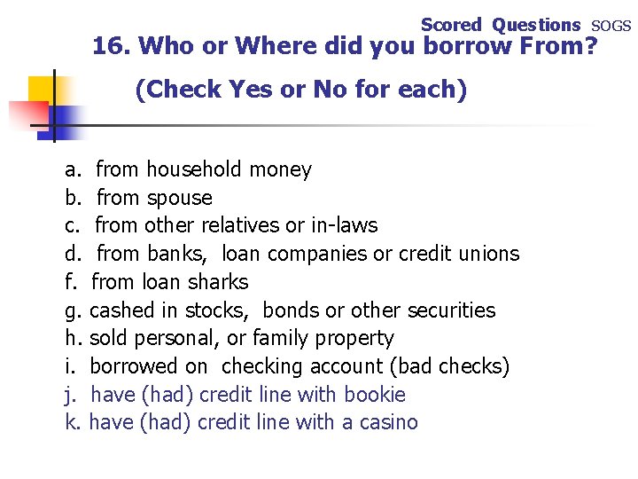 Scored Questions SOGS 16. Who or Where did you borrow From? (Check Yes or