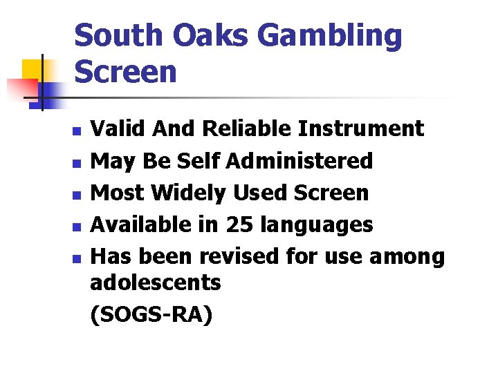 South Oaks Gambling Screen n n Valid And Reliable Instrument May Be Self Administered