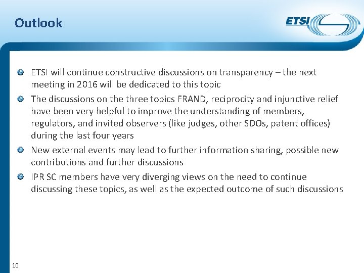 Outlook ETSI will continue constructive discussions on transparency – the next meeting in 2016