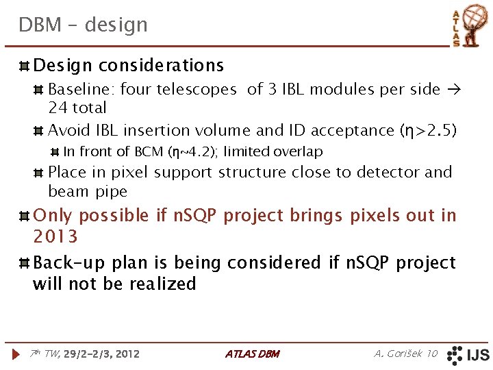 DBM – design Design considerations Baseline: four telescopes of 3 IBL modules per side