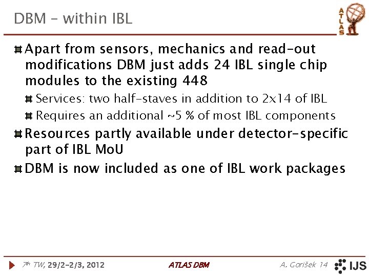 DBM – within IBL Apart from sensors, mechanics and read-out modifications DBM just adds