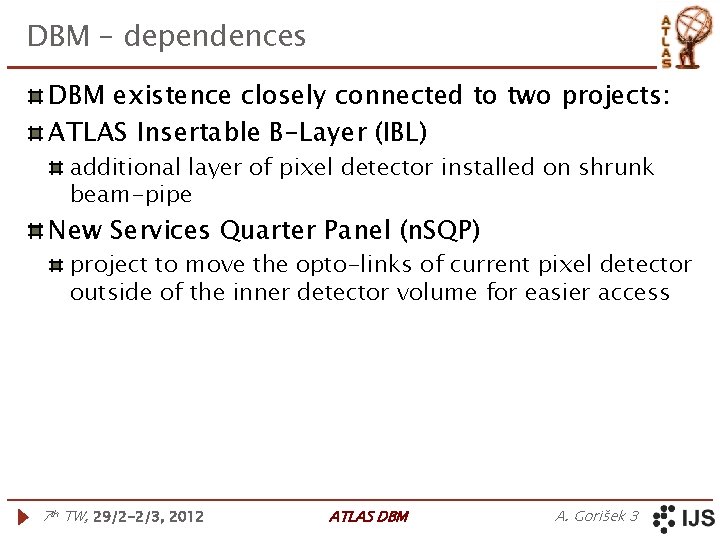 DBM – dependences DBM existence closely connected to two projects: ATLAS Insertable B-Layer (IBL)
