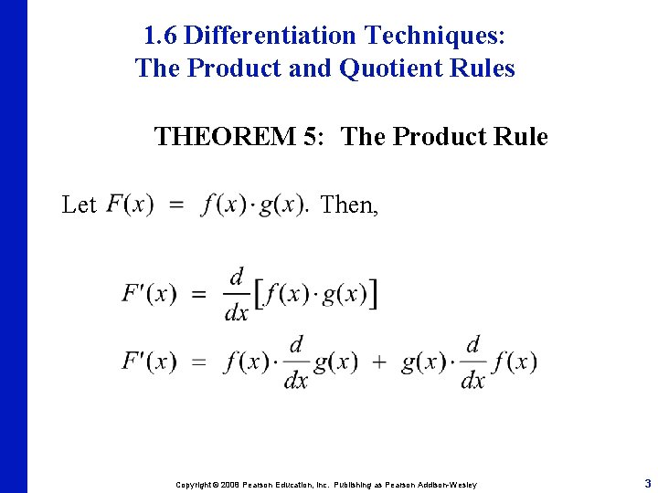1. 6 Differentiation Techniques: The Product and Quotient Rules THEOREM 5: The Product Rule