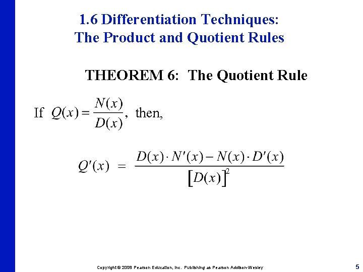 1. 6 Differentiation Techniques: The Product and Quotient Rules THEOREM 6: The Quotient Rule