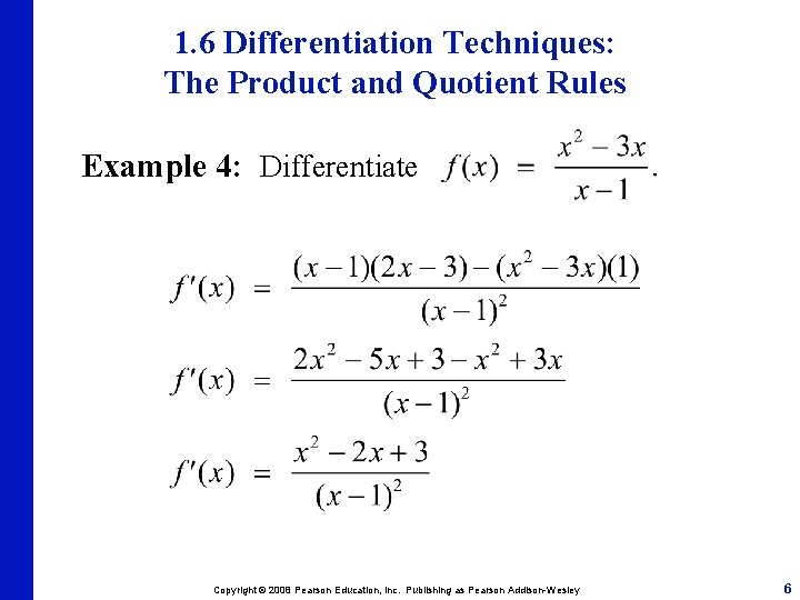 1. 6 Differentiation Techniques: The Product and Quotient Rules Example 4: Differentiate Copyright ©