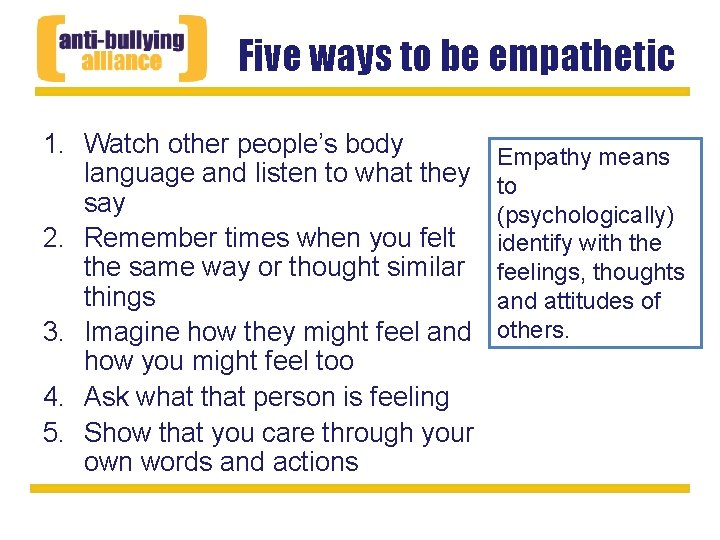 Five ways to be empathetic 1. Watch other people’s body language and listen to