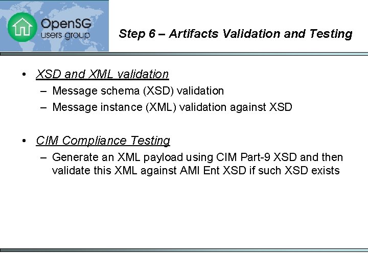 Step 6 – Artifacts Validation and Testing • XSD and XML validation – Message