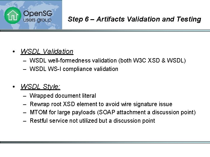 Step 6 – Artifacts Validation and Testing • WSDL Validation – WSDL well-formedness validation