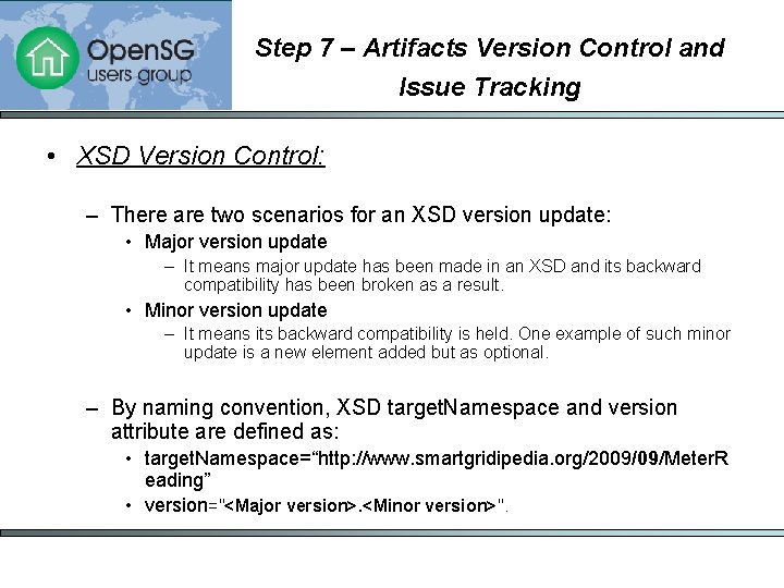 Step 7 – Artifacts Version Control and Issue Tracking • XSD Version Control: – Step 7 – Artifacts Version Control and Issue Tracking • XSD Version Control: –