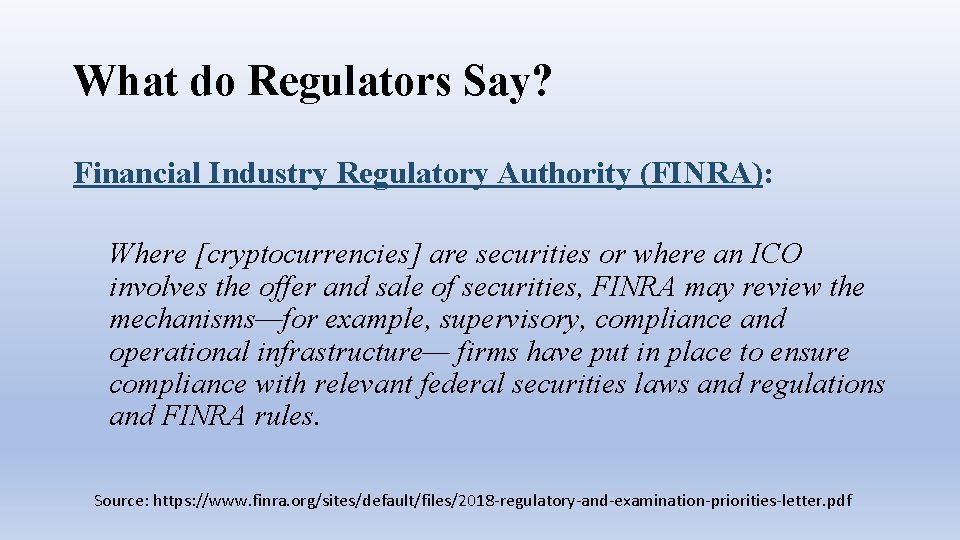 What do Regulators Say? Financial Industry Regulatory Authority (FINRA): Where [cryptocurrencies] are securities or