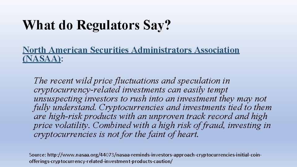 What do Regulators Say? North American Securities Administrators Association (NASAA): The recent wild price