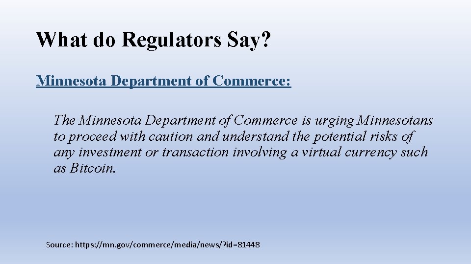 What do Regulators Say? Minnesota Department of Commerce: The Minnesota Department of Commerce is