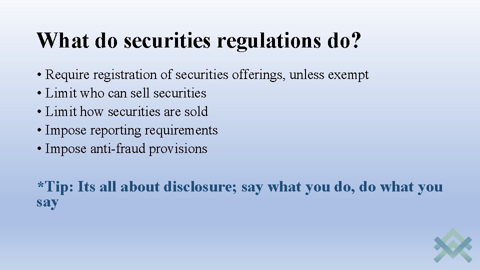 What do securities regulations do? • Require registration of securities offerings, unless exempt •