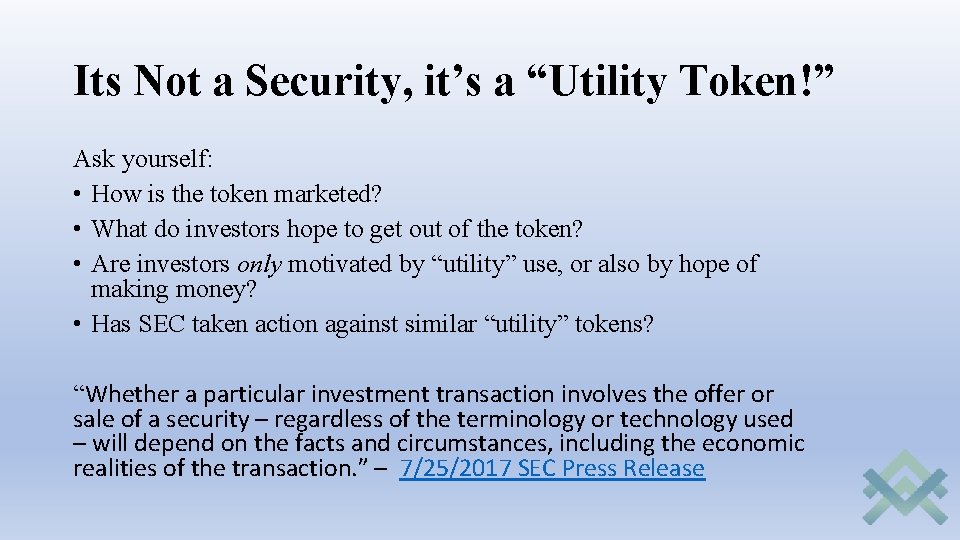 Its Not a Security, it’s a “Utility Token!” Ask yourself: • How is the