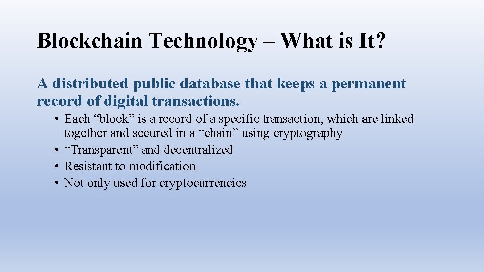 Blockchain Technology – What is It? A distributed public database that keeps a permanent