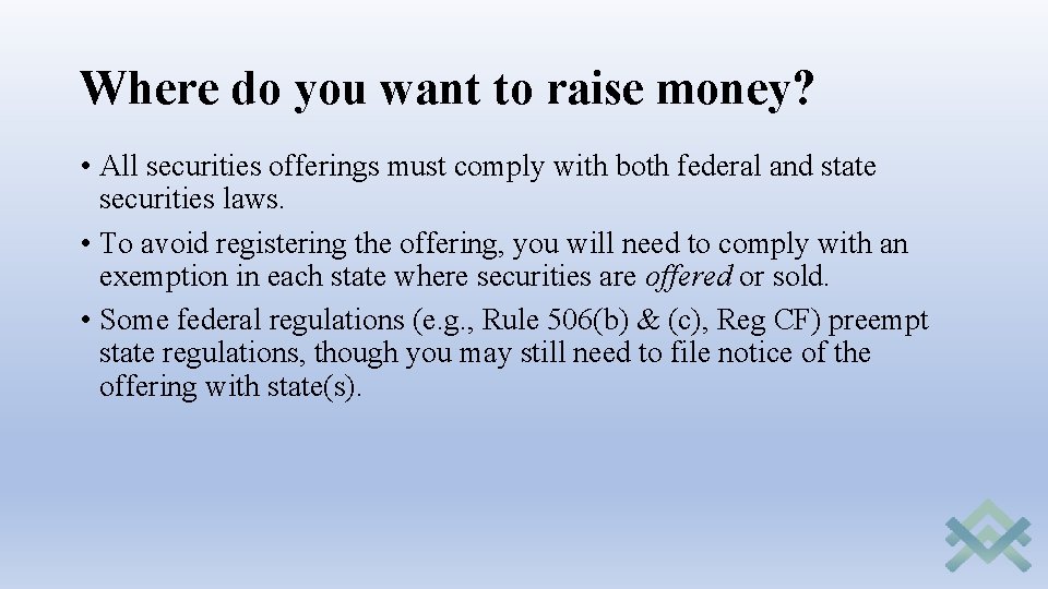 Where do you want to raise money? • All securities offerings must comply with