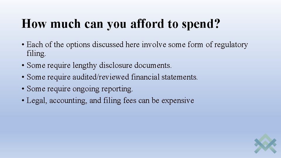 How much can you afford to spend? • Each of the options discussed here