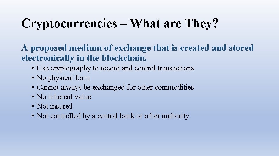 Cryptocurrencies – What are They? A proposed medium of exchange that is created and