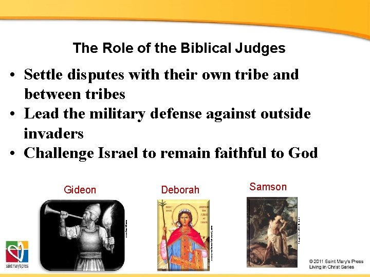 The Role of the Biblical Judges • Settle disputes with their own tribe and