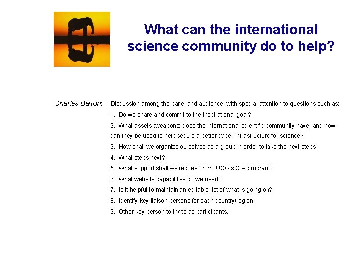 What can the international science community do to help? Charles Barton: Discussion among the
