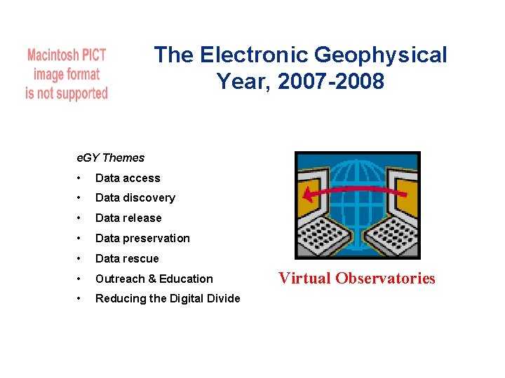 The Electronic Geophysical Year, 2007 -2008 e. GY Themes • Data access • Data