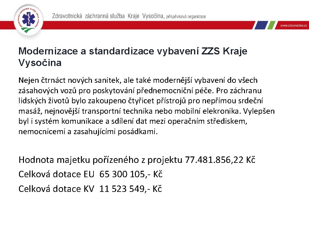 Modernizace a standardizace vybavení ZZS Kraje Vysočina Nejen čtrnáct nových sanitek, ale také modernější