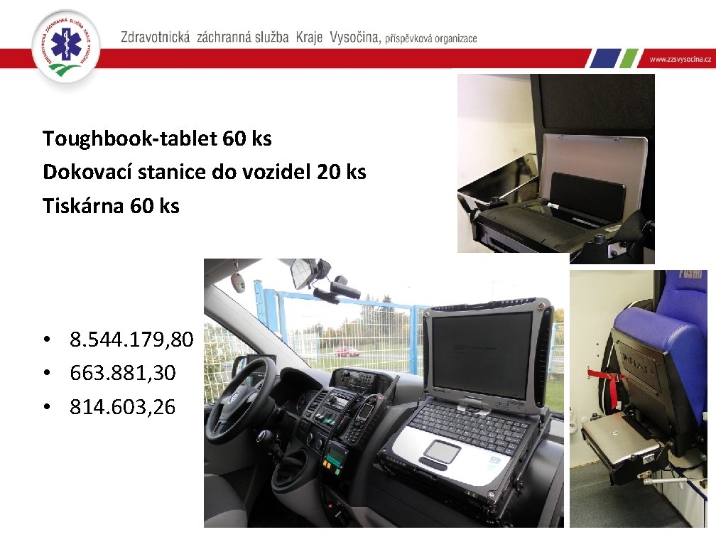 Toughbook-tablet 60 ks Dokovací stanice do vozidel 20 ks Tiskárna 60 ks • 8.