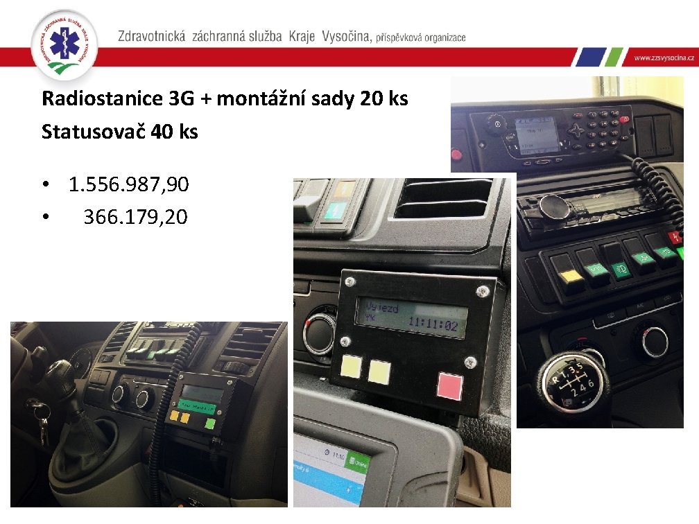 Radiostanice 3 G + montážní sady 20 ks Statusovač 40 ks • 1. 556.