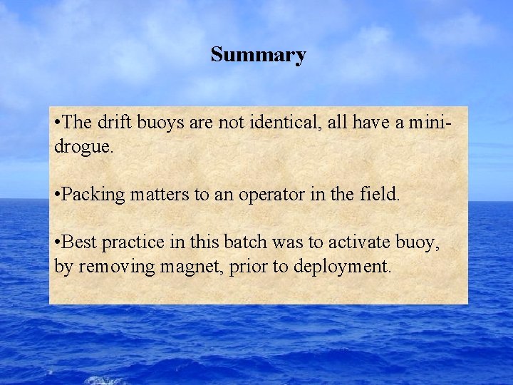 Summary • The drift buoys are not identical, all have a minidrogue. • Packing
