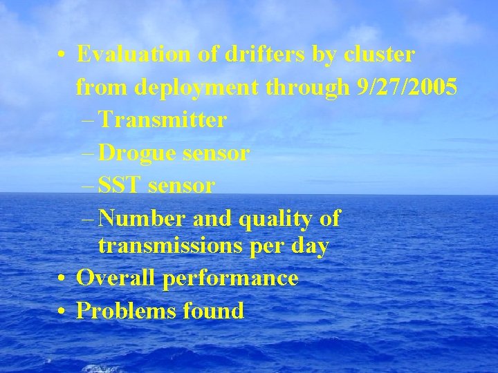  • Evaluation of drifters by cluster from deployment through 9/27/2005 – Transmitter –