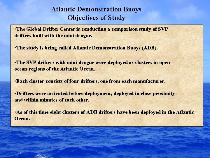 Atlantic Demonstration Buoys Objectives of Study • The Global Drifter Center is conducting a