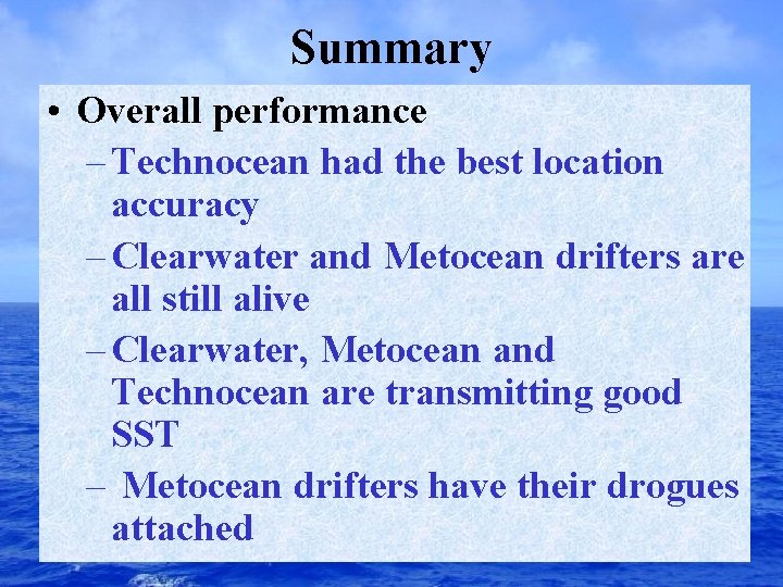 Summary • Overall performance – Technocean had the best location accuracy – Clearwater and