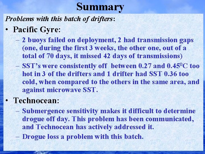 Summary Problems with this batch of drifters: • Pacific Gyre: – 2 buoys failed