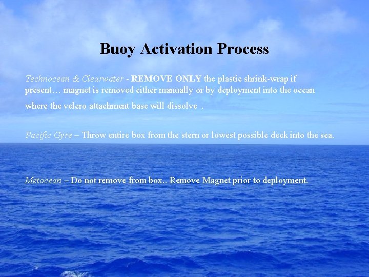 Buoy Activation Process Technocean & Clearwater - REMOVE ONLY the plastic shrink-wrap if present…