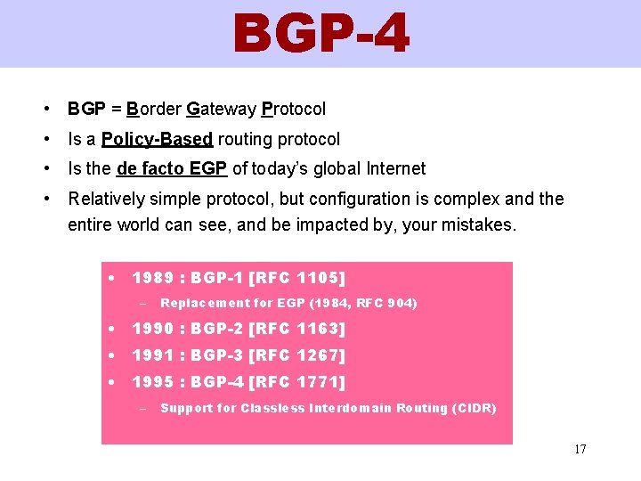 BGP-4 • BGP = Border Gateway Protocol • Is a Policy-Based routing protocol •