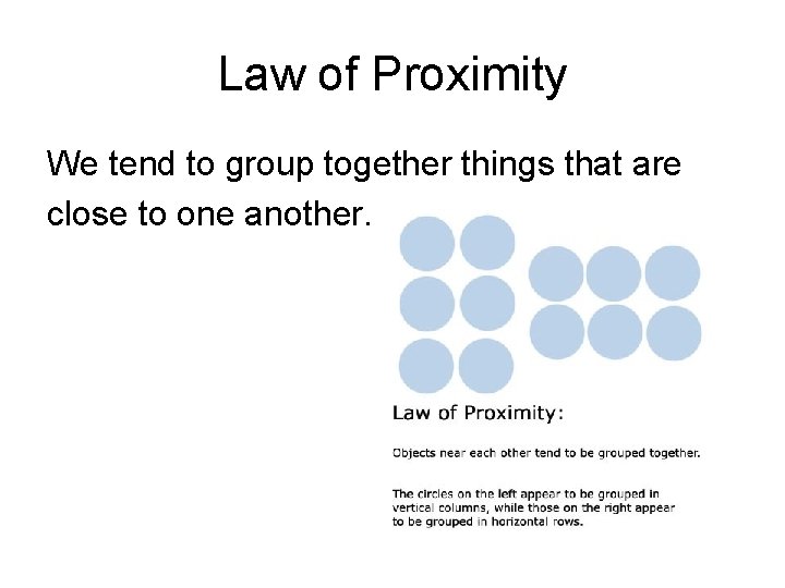 Law of Proximity We tend to group together things that are close to one