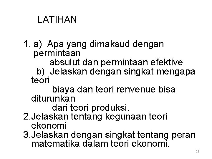 LATIHAN 1. a) Apa yang dimaksud dengan permintaan absulut dan permintaan efektive b) Jelaskan