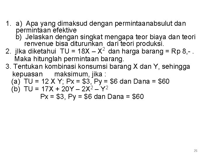 1. a) Apa yang dimaksud dengan permintaanabsulut dan permintaan efektive b) Jelaskan dengan singkat