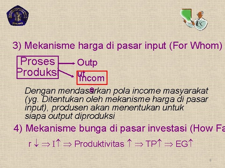 3) Mekanisme harga di pasar input (For Whom) Proses Produksi Outp ut Incom e