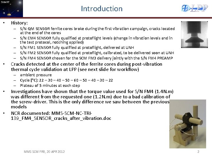 Introduction • History: – S/N QM SENSOR ferrite cores broke during the first vibration