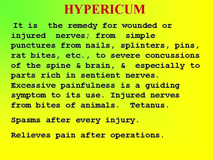 HYPERICUM It is the remedy for wounded or injured nerves; from simple punctures from